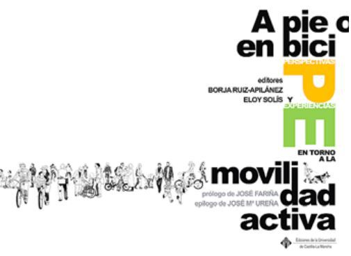 B. RUÍZ-APILÁNEZ, E. SOLÍS, (eds.) - A pie o en bici. Perspectivas y experiencias en torno a la movilidad activa